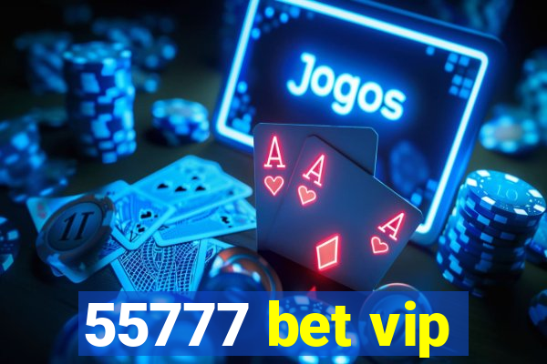 55777 bet vip